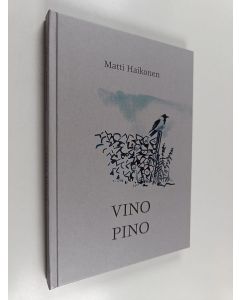 Kirjailijan Matti Haikonen käytetty kirja Vino pino : runoja ja ajatuksia