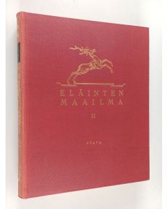 Kirjailijan Hannes Salovaara käytetty kirja Eläinten maailma - kuvia ja kuvauksia 2 : Imettäväiset, linnut