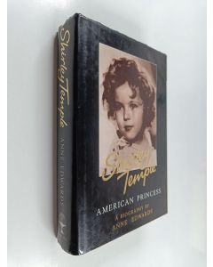 Kirjailijan Anne Edwards käytetty kirja Shirley Temple - American Princess