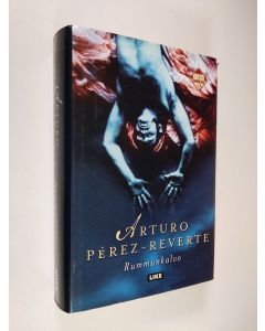 Kirjailijan Arturo Perez-Reverte käytetty kirja Rummunkalvo