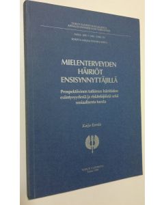 Kirjailijan Kaija Eerola käytetty kirja Mielenterveyden häiriöt ensisynnyttäjillä : prospektiivinen tutkimus häiriöiden esiintyvyydestä ja riskitekijöistä sekä sosiaalisesta tuesta
