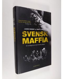 Kirjailijan Lasse Wierup & Matti Larsson käytetty kirja Svensk maffia: en kartläggning av de kriminella gängen (ERINOMAINEN)