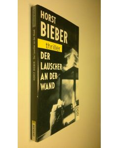 Kirjailijan Horst Bieber käytetty kirja Der Lauscher an der Wand : thriller
