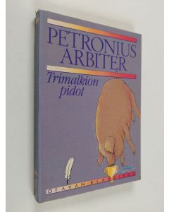 Kirjailijan Edwin Linkomies & Petronius Arbiter käytetty kirja Trimalkion pidot