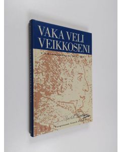 Kirjailijan Irmeli Pääkkönen & C. N. Keckman käytetty kirja Vaka veli veikkoseni : C. N. Keckmanin kirjeitä 1812-1838