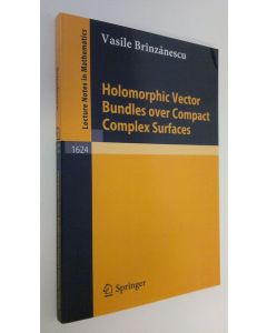 Kirjailijan Vasile Brinzanescu käytetty kirja Holomorphic vector bundles over compact complex surfaces (UUDENVEROINEN)