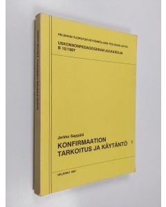 Kirjailijan Jarkko Seppälä käytetty kirja Konfirmaation tarkoitus ja käytäntö