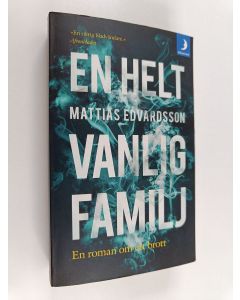 Kirjailijan Mattias Edvardsson käytetty kirja En helt vanlig familj - En roman om ett brott