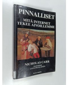 Kirjailijan Nicholas Carr käytetty kirja Pinnalliset : mitä internet tekee aivoillemme