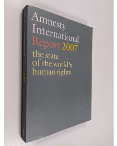 Kirjailijan Amnesty International käytetty kirja Amnesty International Report 2007 - The State of the World's Human Rights