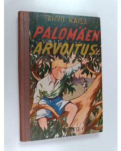 Kirjailijan Tahvo Kaila käytetty kirja Palomäen arvoitus