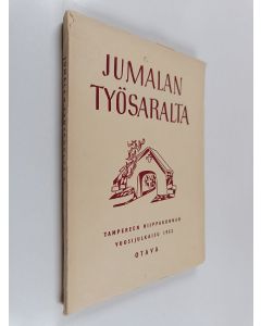 käytetty kirja Jumalan työsaralta : Tampereen hiippakunnan vuosijulkaisu 1952