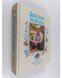 Kirjailijan Jamie Oliver käytetty kirja Jamien kotona : kokkaa itsellesi hyvä elämä