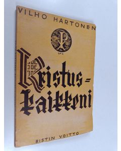 Kirjailijan Vilho Hartonen käytetty kirja Kristus - kaikkeni