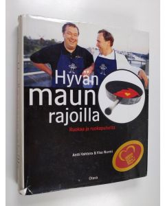 Kirjailijan Antti Vahtera & Visa Nurmi käytetty kirja Hyvän maun rajoilla : ruokaa ja ruokapuhetta