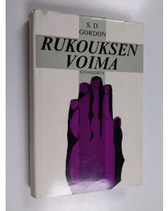 Kirjailijan S. D. Gordon käytetty kirja Rukouksen voima