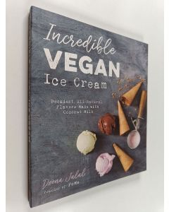 Kirjailijan Deena Jalal käytetty kirja Incredible Vegan Ice Cream - Decadent, All-Natural Flavors Made with Coconut Milk