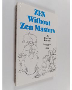 Kirjailijan Camden Benares käytetty kirja Zen without zen masters