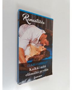 Kirjailijan Clare Connelly käytetty kirja Kaikki mitä elämältä pyydän