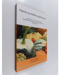 Kirjailijan Raimo Lappalainen käytetty kirja Painon ja mielen psykologiaa : hyväksymis- ja omistautumisterapia & kognitiivinen käyttäytymisterapia painonhallinnassa - ohjaajan opas