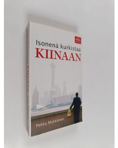 Kirjailijan Pekka Mykkänen käytetty kirja Isonenä kurkistaa Kiinaan