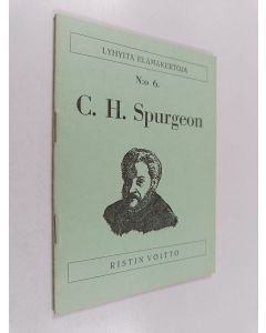 Kirjailijan C. H. Spurgeon käytetty teos C. H. Spurgeon : saarnaajien ruhtinas