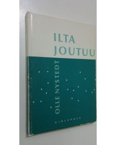 Kirjailijan Olle Nystedt käytetty kirja Ilta joutuu