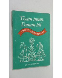 Kirjailijan Borsy Istvan käytetty kirja Tiszan innen Dunan tul : 150 magyar nendal