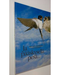 Kirjailijan Leena Aarnio käytetty kirja Ja pääskysellä pesä : pihalintujen kesää (ERINOMAINEN)