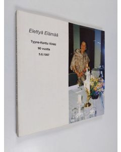 käytetty kirja Elettyä elämää : Tyyne-Kerttu Virkki 90 vuotta 5.6.1997