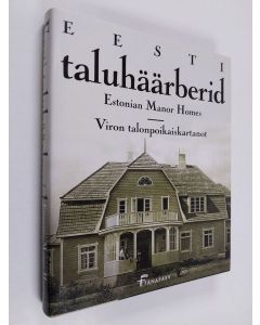 käytetty kirja Eesti taluhäärberid Estonian manor homes = Viron talonpoikaiskartanot