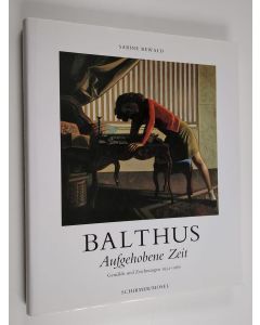 Kirjailijan Sabine Rewald käytetty kirja Balthus - aufgehobene Zeit : Gemälde und Zeichnungen 1932-1960