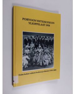 käytetty kirja Porvoon yhteislyseon ylioppilaat 1958 : erään luokan vaiheita koulussa ja elämässä 1950-2008