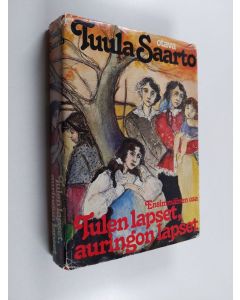 Kirjailijan Tuula Saarto käytetty kirja Tulen lapset, auringon lapset 1