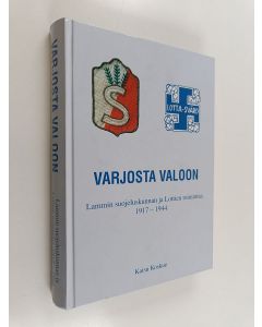 Kirjailijan Kaisu Koskue käytetty kirja Varjosta valoon : Lammin suojeluskunnan ja Lottien toimintaa 1917-1944