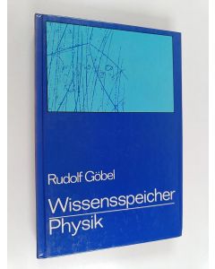 Kirjailijan Rudolf Göbel käytetty kirja Wissensspeicher Physik - das Wichtigste bis zum Abitur in Stichworten und Übersichten