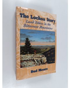 Kirjailijan Bud Moore käytetty kirja The Lochsa Story - Land Ethics in the Bitterroot Mountains