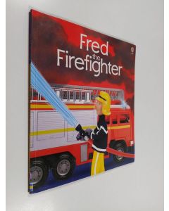 Kirjailijan Felicity Brooks & Jo Litchfield käytetty kirja Fred the Firefighter