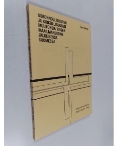 Kirjailijan Harri Heino käytetty kirja Uskonnollisuuden ja kirkollisuuden muutoksia toisen maailmansodan jälkeisessä Suomessa