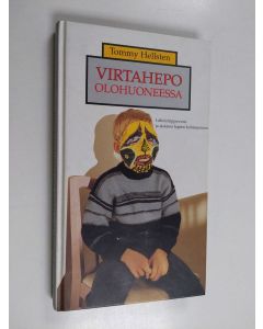 Kirjailijan Tommy Hellsten käytetty kirja Virtahepo olohuoneessa : läheisriippuvuus ja sisäisen lapsen kohtaaminen