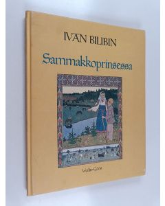 Kirjailijan Ivan Bilibin käytetty kirja Sammakkoprinsessa : venäläisiä kansansatuja