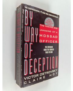 Kirjailijan Victor Ostrovsky & Claire Hoy käytetty kirja By Way of Deception - The Making and Unmaking of a Mossad Officer