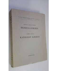 Tekijän Rafael ym. Gyllenberg  käytetty kirja Suomalainen Uuden testamentin selitys 10, Hebrealaiskirje ; 9,  Katoliset kirjeet (yhteissidos)