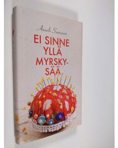 Kirjailijan Anneli Suusaari käytetty kirja Ei sinne yllä myrskysää