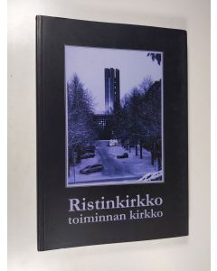 käytetty kirja Ristinkirkko - toiminnan kirkko : funktion toteutuminen kolmessa vuosikymmenessä