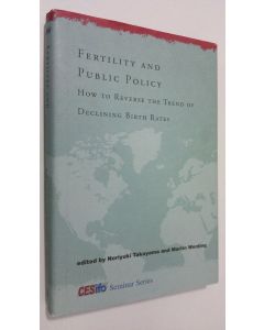 Kirjailijan Noriyuki Takayama käytetty kirja Fertility and Public Policy : how to reverse the trend of declining birth rates