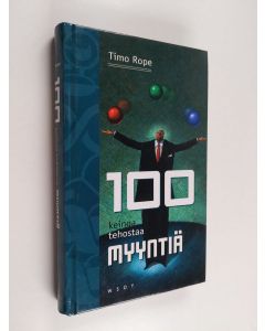 Kirjailijan Timo Rope käytetty kirja 100 keinoa tehostaa myyntiä