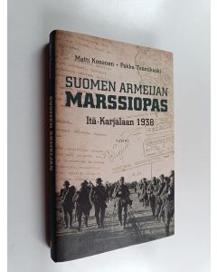 Kirjailijan Matti Kosonen käytetty kirja Suomen armeijan marssiopas Itä-Karjalaan 1938