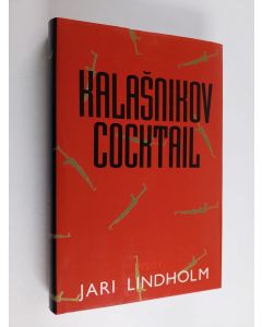 Kirjailijan Jari Lindholm käytetty kirja Kalasnikov cocktail