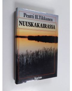 Kirjailijan Pentti H. Tikkanen käytetty kirja Nuuskakairassa